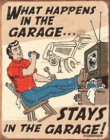 What Happens in the Garage Tin Sign 1496