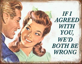 If I Agreed With You Tin Sign 1942
