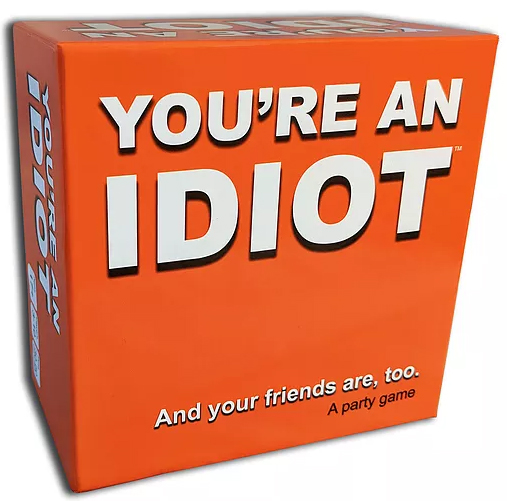 You're An Idiot Party Game